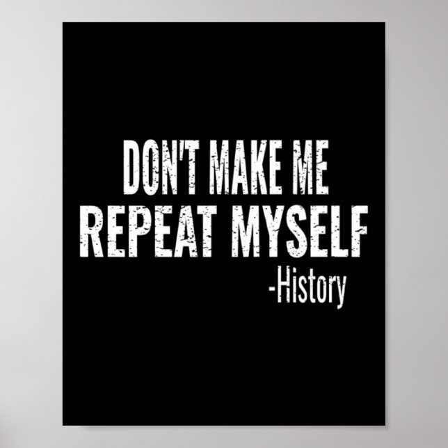 Dont Make Me Repeat Myself History Teacher Stud  Poster (Framsidan)