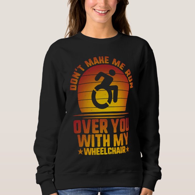 Don't Make Me Run Over With My Wheelchair Amputee  T Shirt (Framsida)