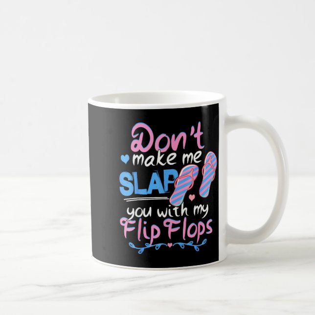 Don't Make Me Slap You With My Flip Flops Funny Be Kaffemugg (Höger)