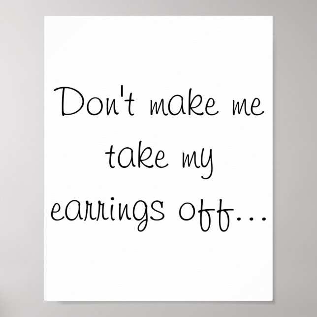 Dont Make Me Take My Earrings Off  Poster (Framsidan)