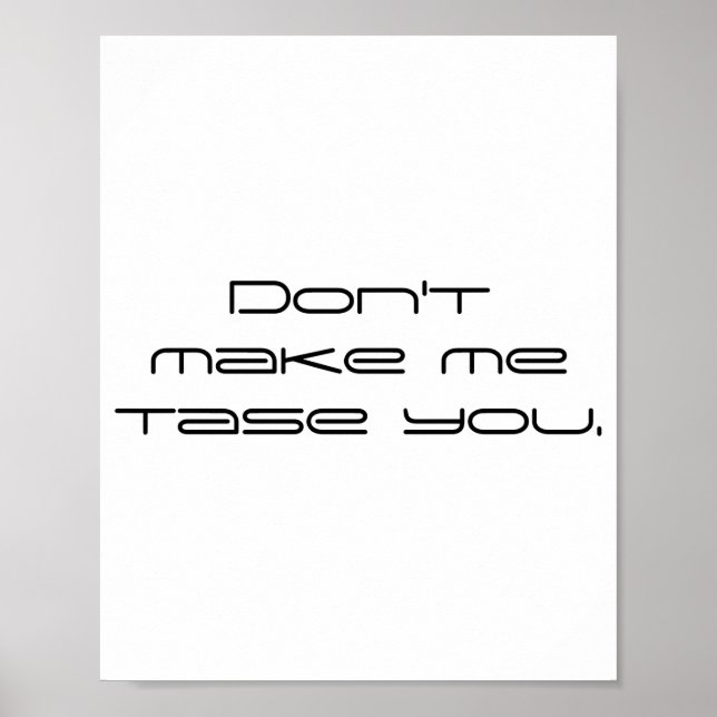 Dont Make Me Tase You  Poster (Framsidan)