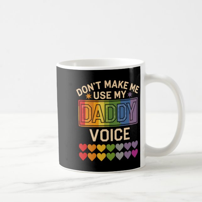 Dont Make Me Use Daddy Voice Gay Rainbow Pride  Kaffemugg (Höger)