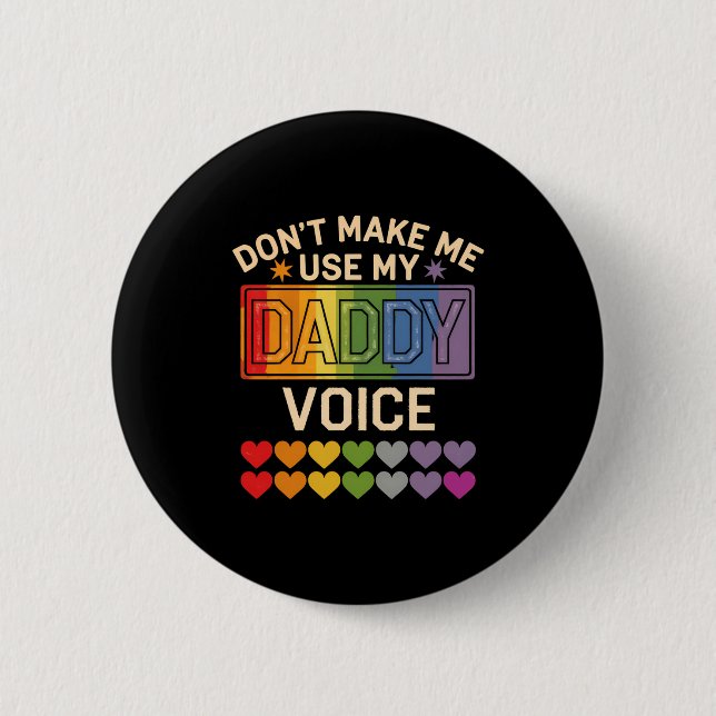 Dont Make Me Use Daddy Voice Gay Rainbow Pride  Knapp (Framsida)