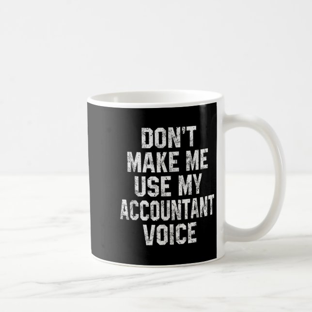 Don't Make Me Use My Accountant Voice Funny Accoun Kaffemugg (Höger)