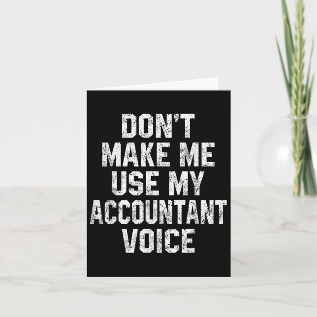 Don't Make Me Use My Accountant Voice Funny Accoun Kort (Framsida)