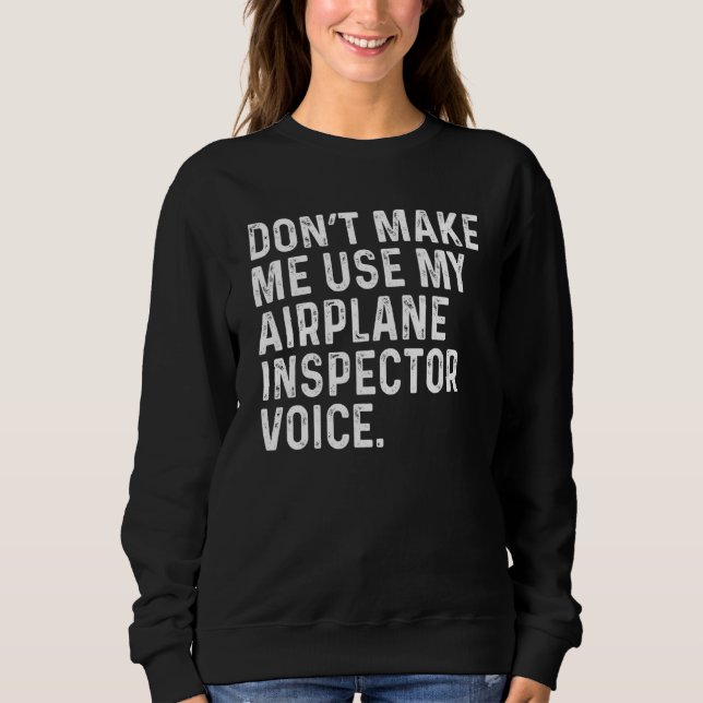 Don't Make Me Use My Airplane Inspector Voice Funn T Shirt (Framsida)
