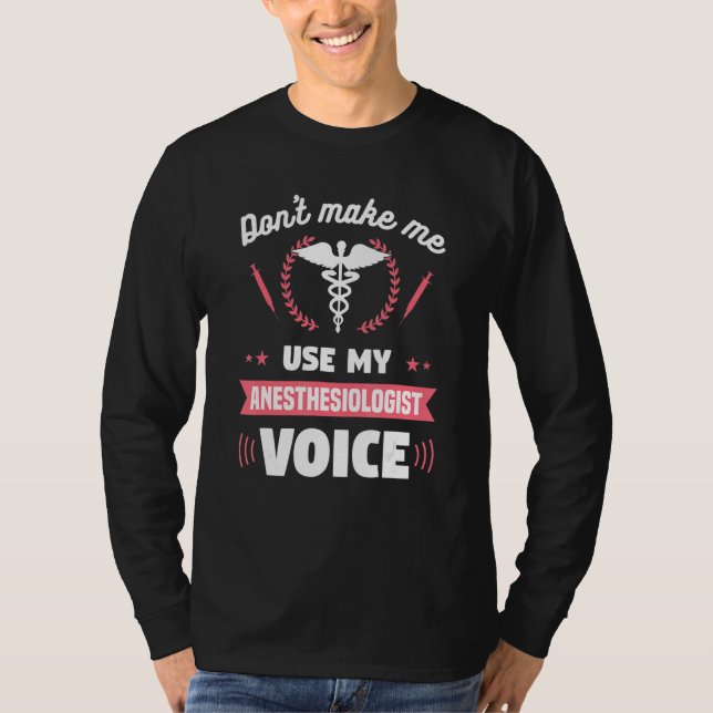 Don't Make Me Use My Anesthesiologist Voice CRNA T Shirt (Framsida)