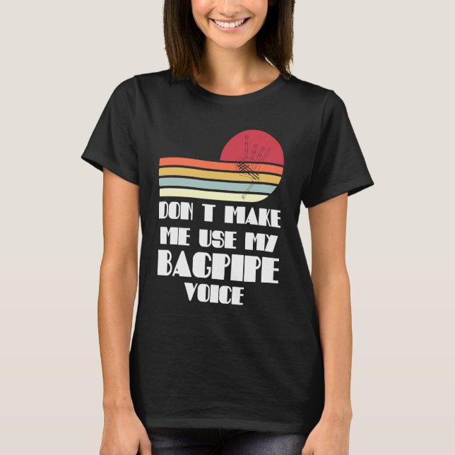 don't make me use my bagpipe voice bagpipes t shirt (Framsida)
