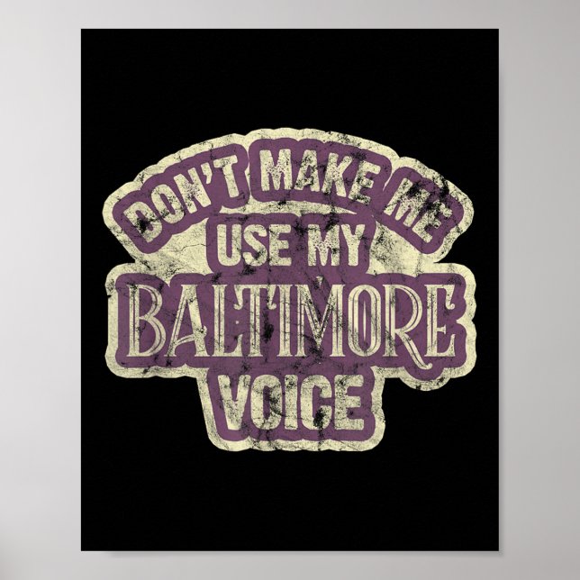 Don't Make Me Use My Baltimore Voice  Poster (Framsidan)