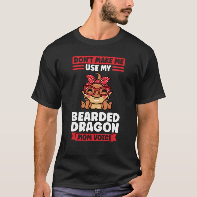 don't make me use my bearded dragon mom voice liza t shirt (Framsida)