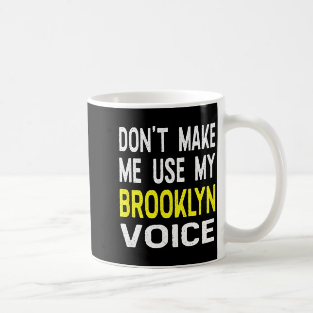 Don't Make Me Use My Brooklyn Voice Women's Funny  Kaffemugg (Höger)