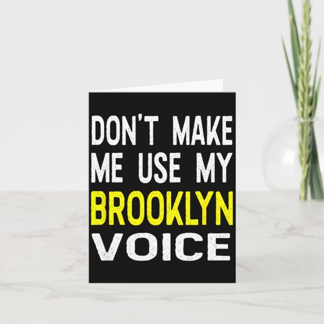 Don't Make Me Use My Brooklyn Voice Women's Funny  Kort (Framsida)