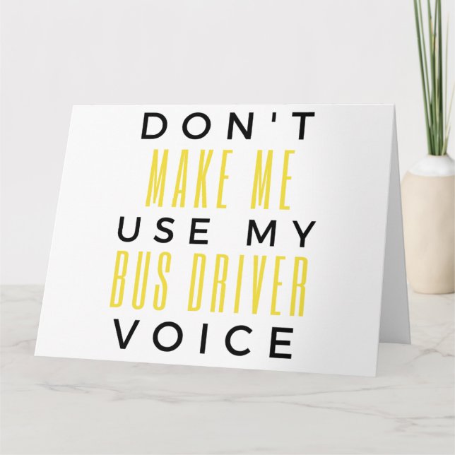 Don't Make Me Use My Bus Driver Voice bl Kort (Framsida)