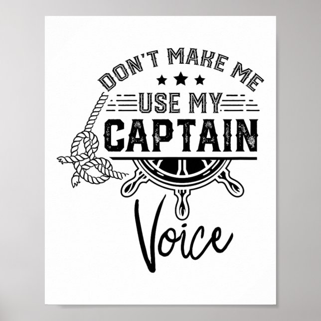 Don't Make Me Use My Captain Voice Skipper Ship Bo Poster (Framsidan)