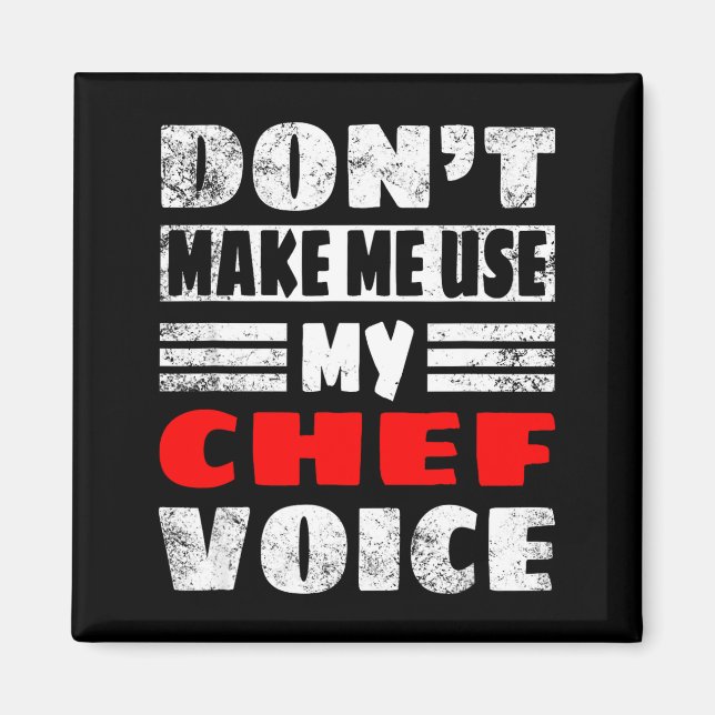 Don't Make Me Use My Chef Voice - Funny Chef Women Magnet (Framsidan)