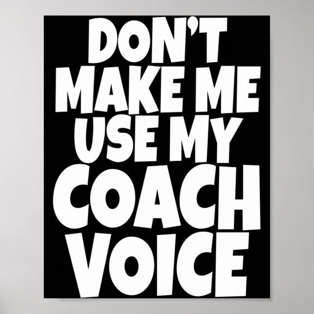 Dont Make Me Use My Coach Voice Lead Mentor Coachi Poster (Framsidan)