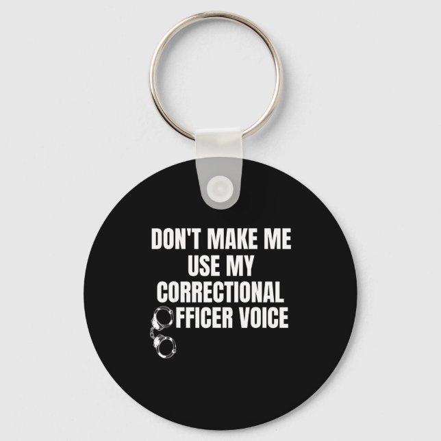Don't Make Me Use My Correctional Officer Voice Fu Nyckelring (Framsida)