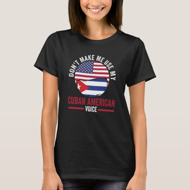 don't make me use my Cuban American voice Cuba T Shirt (Framsida)