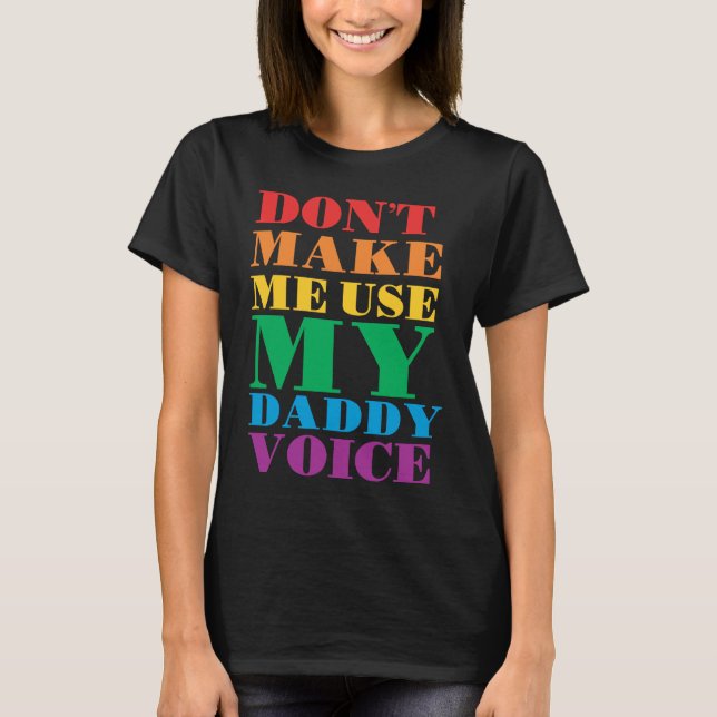 Don't Make Me Use My Daddy Voice  Gay Pride Lgbtq T Shirt (Framsida)
