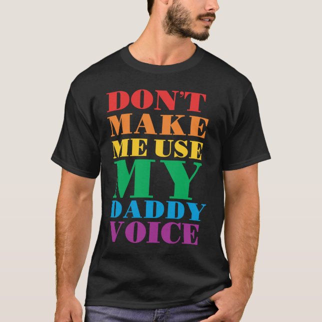 Don't Make Me Use My Daddy Voice  Gay Pride Lgbtq T Shirt (Framsida)