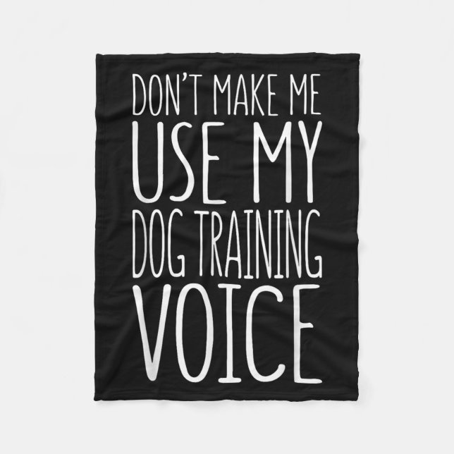 Don't Make Me Use My Dog Training Voice Shirt Dog  Fleecefilt (Framsidan)