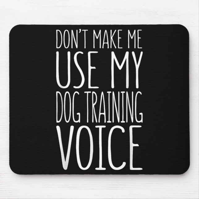 Don't Make Me Use My Dog Training Voice Shirt Dog  Musmatta (Framsidan)