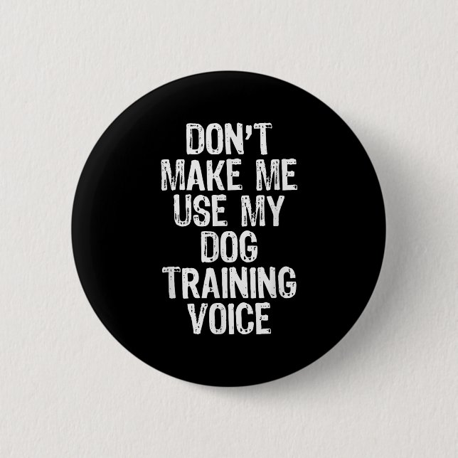 Don't Make Me Use My Dog Training Voice Trainer Fu Knapp (Framsida)
