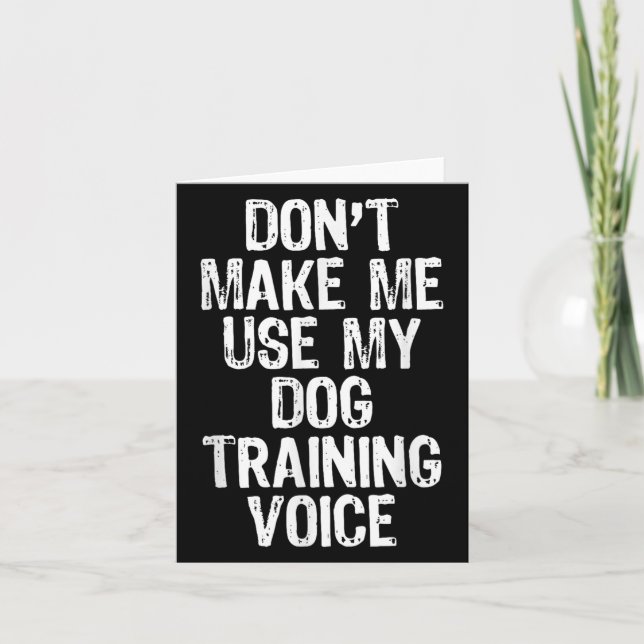 Don't Make Me Use My Dog Training Voice Trainer Fu Kort (Framsida)