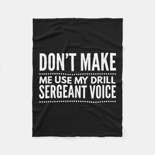 Don't Make Me Use My Drill Sergeant Voice Gift  Fleecefilt (Framsidan)