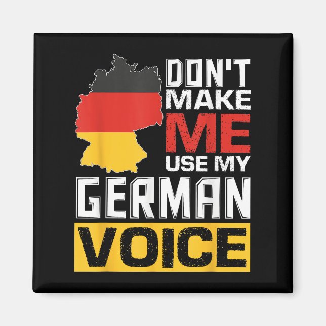 Don't Make Me Use My German Voice Funny Germany De Magnet (Framsidan)