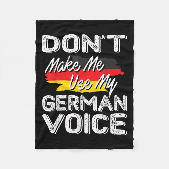 Don't Make Me Use My German Voice Funny Gift  Fleecefilt (Framsidan)