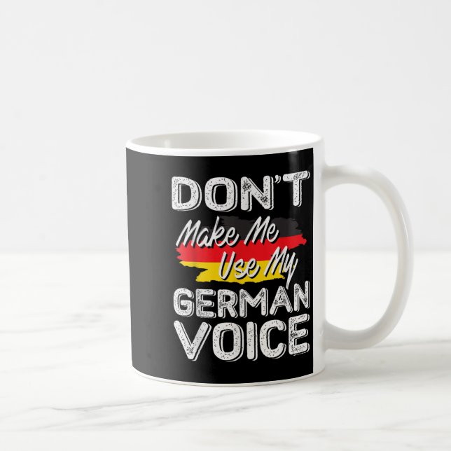 Don't Make Me Use My German Voice Funny Gift  Kaffemugg (Höger)