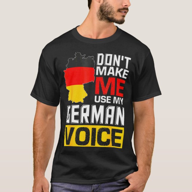 Dont Make Me Use My German Voice Germany Deutsc _1 T Shirt (Framsida)