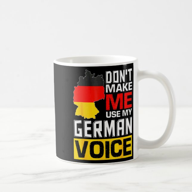 Dont Make Me Use My German Voice Germany Deutsc  Kaffemugg (Höger)