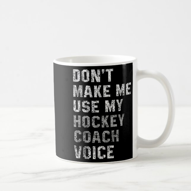 Don't Make Me Use My Hockey Coach Voice Shirt Sarc Kaffemugg (Höger)