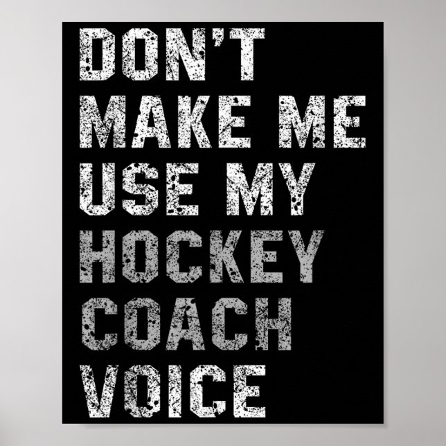Don't Make Me Use My Hockey Coach Voice Shirt Sarc Poster (Framsidan)