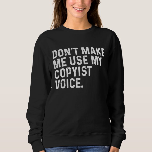Don't Make Me Use My ist Voice Job T Shirt (Framsida)