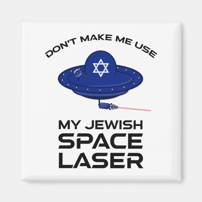 Dont Make Me Use My Jewish Space Laser  Magnet (Framsidan)