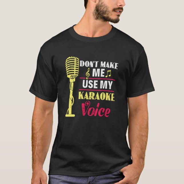 Don't Make Me Use My Karaoke Voice Party Karaoke S T Shirt (Framsida)