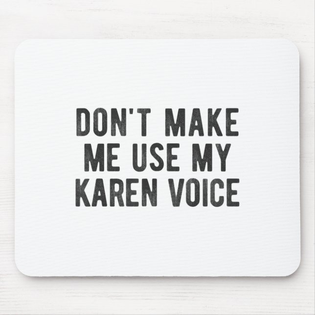 Don't Make Me Use My Karen Voice Sarcastic Quote S Musmatta (Framsidan)