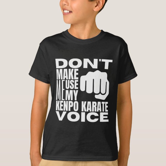 Don't Make Me Use My Kenpo Karate Voice Funny Amer T Shirt (Framsida)