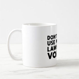 Don't Make Me Use My Lawyer Voice Kaffemugg