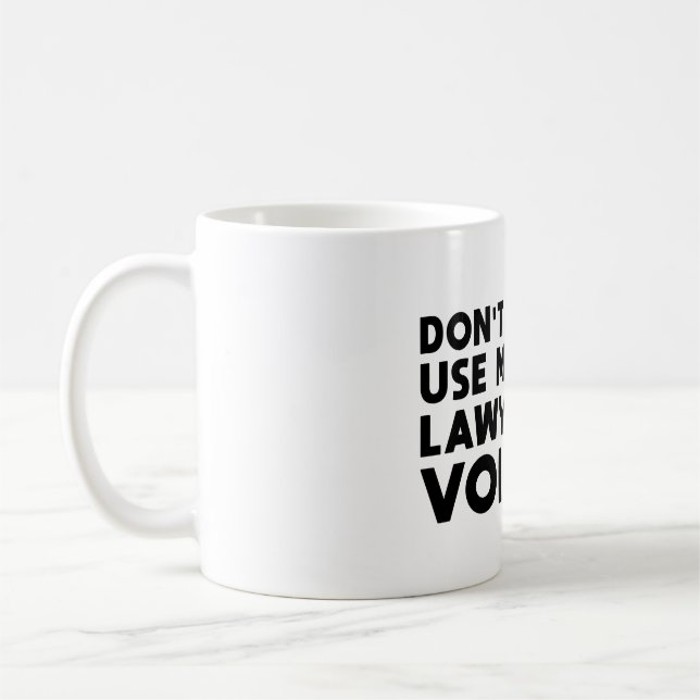Don't Make Me Use My Lawyer Voice Kaffemugg (Vänster)