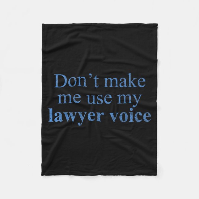 Dont Make Me Use My Lawyer Voice Shirt Gift Lawyer Fleecefilt (Framsidan)