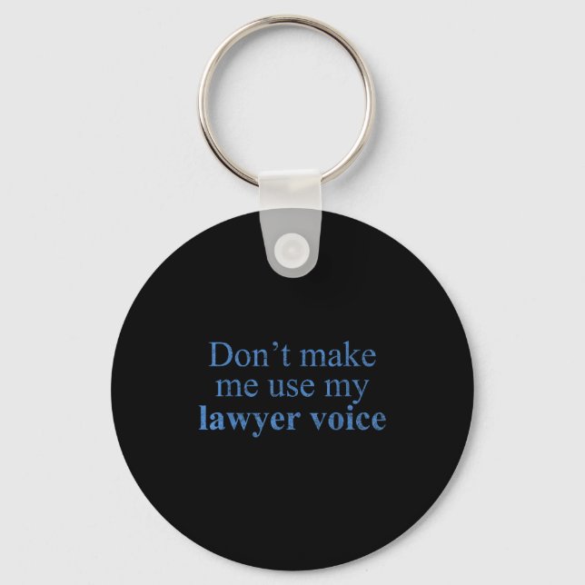 Dont Make Me Use My Lawyer Voice Shirt Gift Lawyer Nyckelring (Framsida)