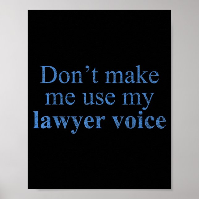 Dont Make Me Use My Lawyer Voice Shirt Gift Lawyer Poster (Framsidan)