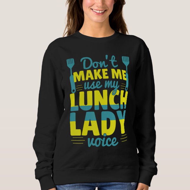 Don't Make Me Use My Lunch Lady Voice Food  School T Shirt (Framsida)
