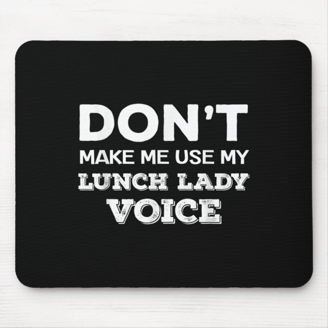 Dont Make Me Use My Lunch Lady Voice Funny Mothers Musmatta (Framsidan)