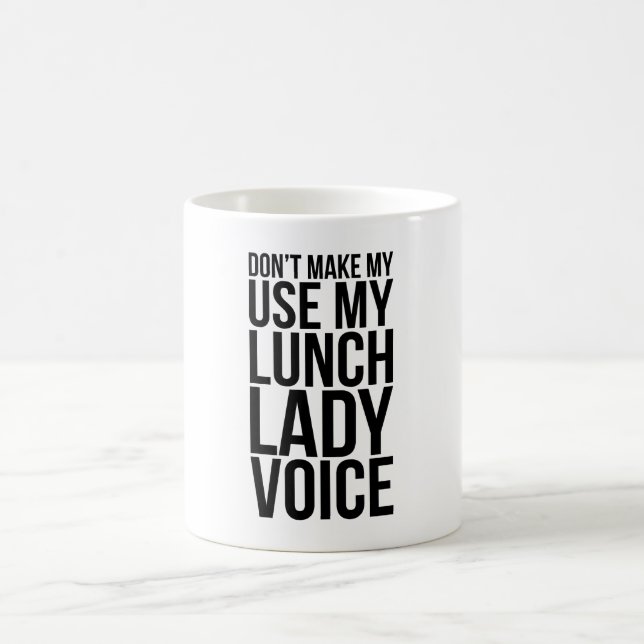 Don't Make Me Use My Lunch Lady Voice Kaffemugg (Center)