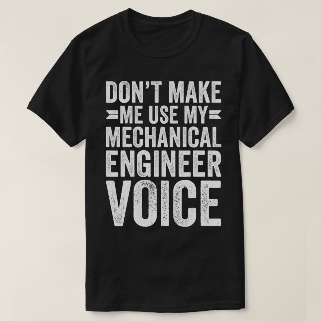 Don't Make Me Use My Mechanical Engineer Voice Fun T Shirt (Design framsida)
